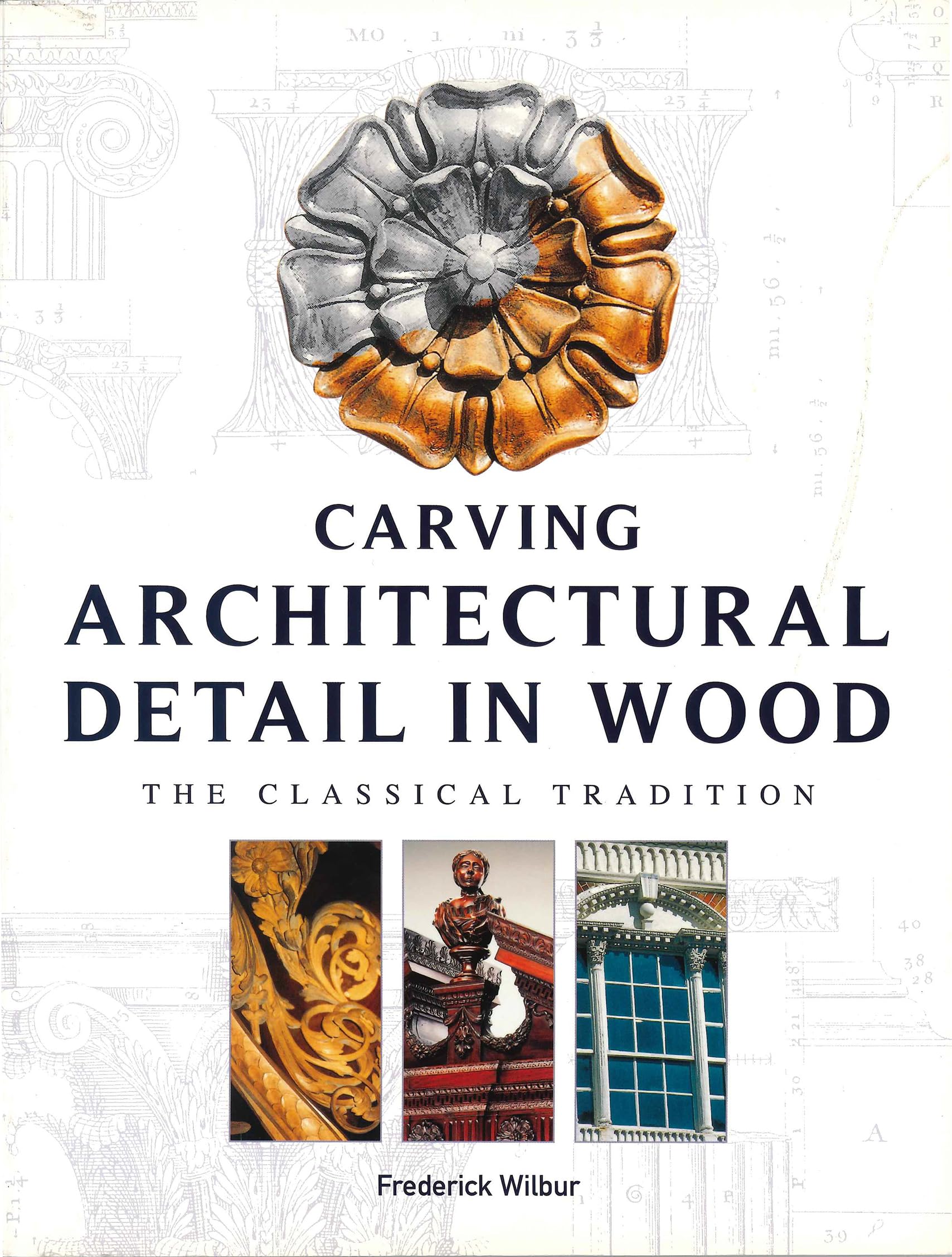 Carving Architectural Detail in Wood - Reissue: The Classical Tradition Social Sciences