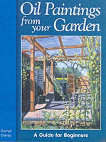 Oil Paintings from Your Garden: A Guide for Beginners Film, Art & Culture