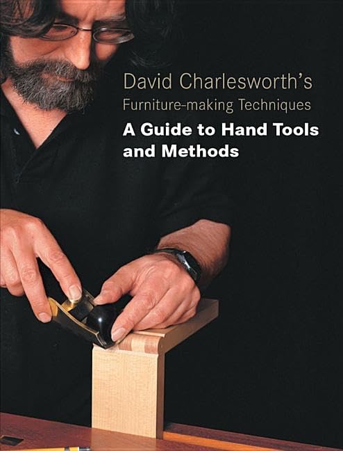 David Charlesworth's Furniture-Making Techniques - Vol 3: A Guide to Handtools and Materials Film, Art & Culture