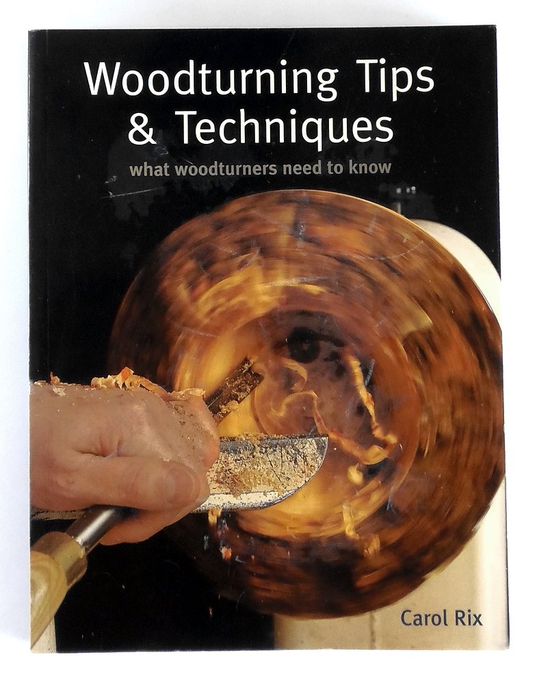 Woodturning Tips & Techniques: What Woodturners Want to Know book
