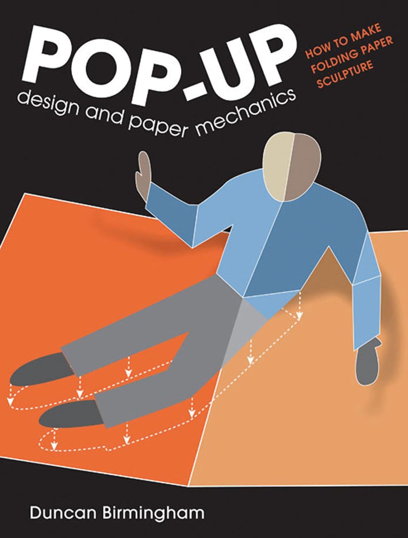 Pop-up Design and Paper Mechanics: How to Make Folding Paper Sculpture Hobbies & Crafts