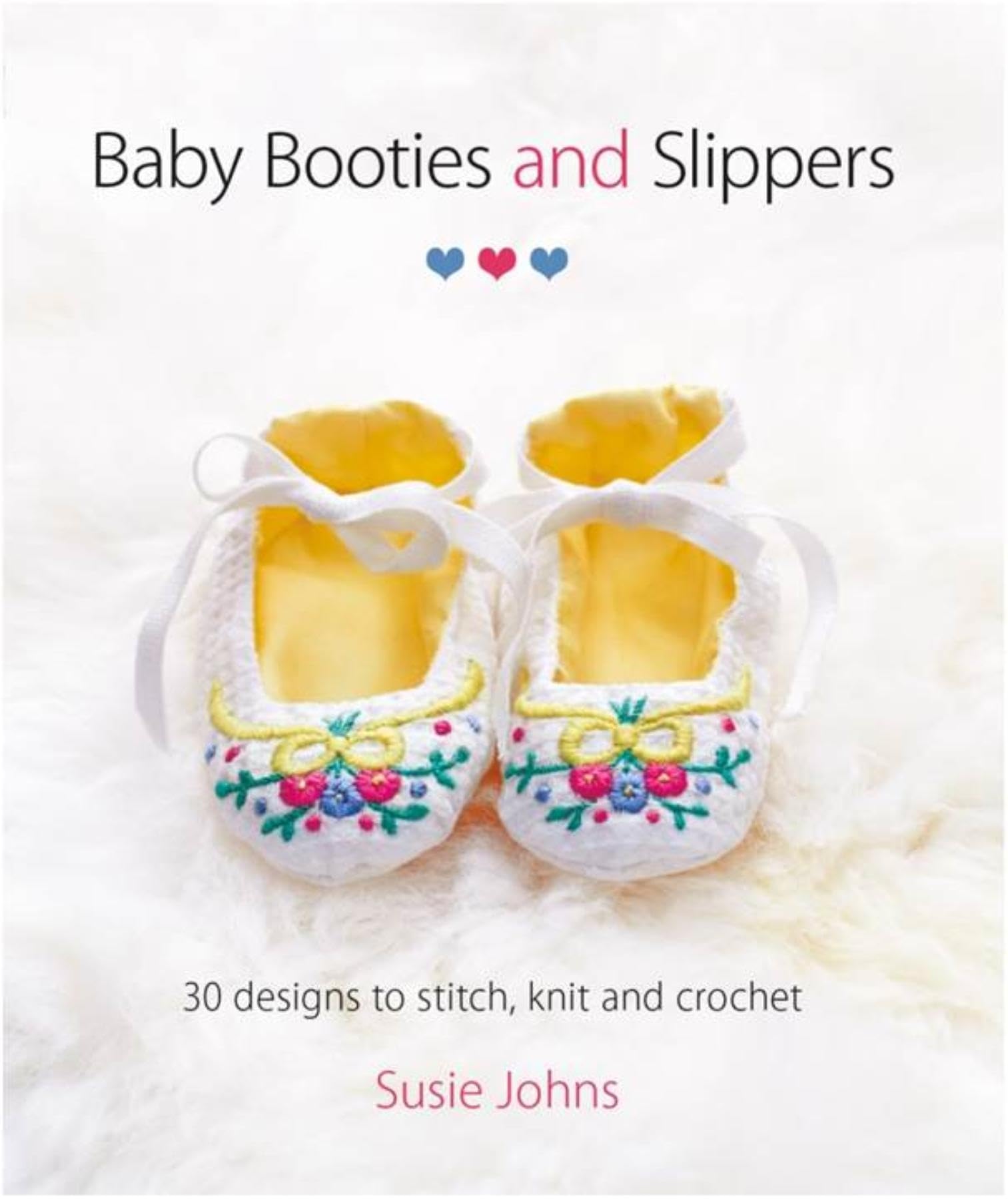 Baby Booties and Slippers: 30 Designs to Stitch, Knit and Crochet Hobbies & Crafts