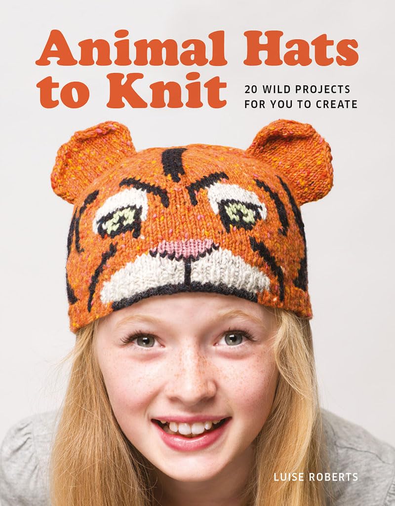 Animal Hats to Knit: 20 Wild Projects for you to Create: 20 Wild Projects for You to Create! Hobbies & Crafts