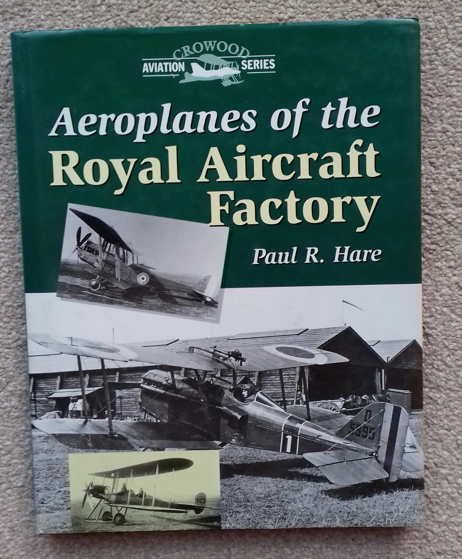 Aeroplanes of the Royal Aircraft Factory (Crowood Aviation Series) Business & Technology