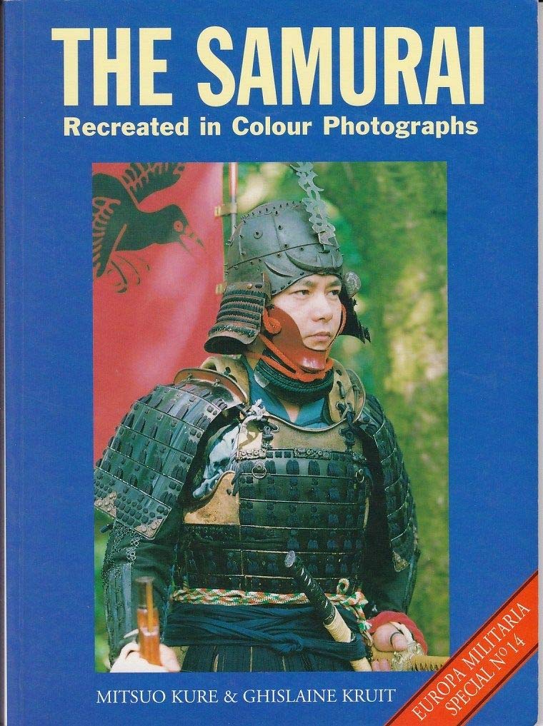 Samurai: Recreated in Colour Photographs (Europa Militaria Special, 14) Social Sciences