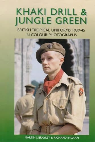 Khaki Drill and Jungle Green: British Tropical Uniforms 1939-45 in Colour Photographs book