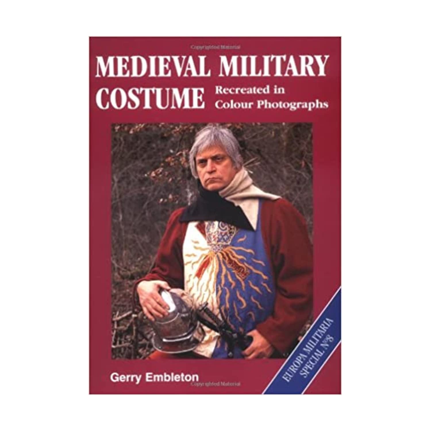 Medieval Military Costume: Europa Militaria Special No. 8: Recreated in Colour Photographs (Europa Militaria Special, 8) Social Sciences