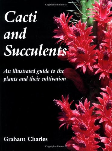Cacti and Succulents: An Illustrated Guide to the Plants and Their Cultivation Garden & Plants
