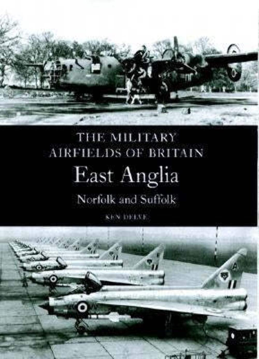 Military Airfields of Britain: East Anglia, Norfolk and Suffolk (Military Airfields of Britain S.) Social Sciences