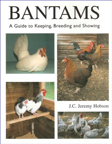Bantams: A Guide to Keeping, Breeding And Showing Natural Sciences