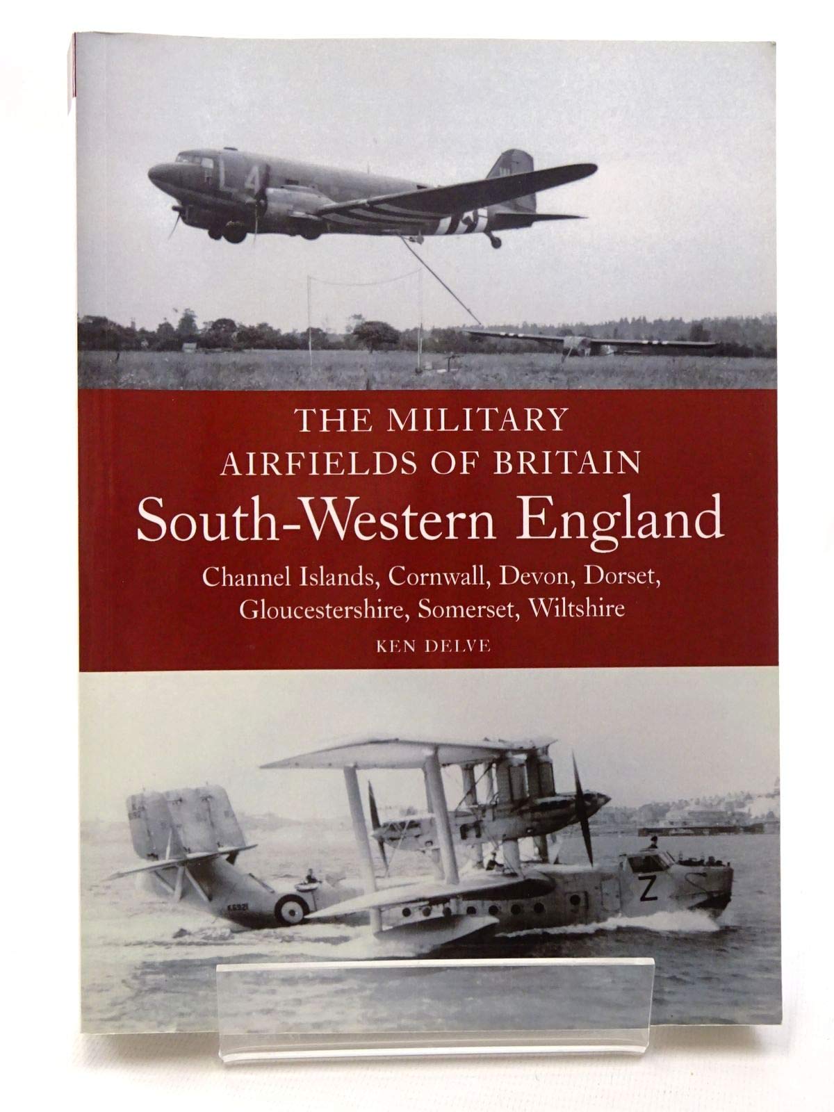 Military Airfields of Britain: No.4, South-western England: Channel Islands, Cornwall, Devon, Dorset, Gloucestershire, Somerset, Wiltshire (The Military Airfields of Britain) Social Sciences