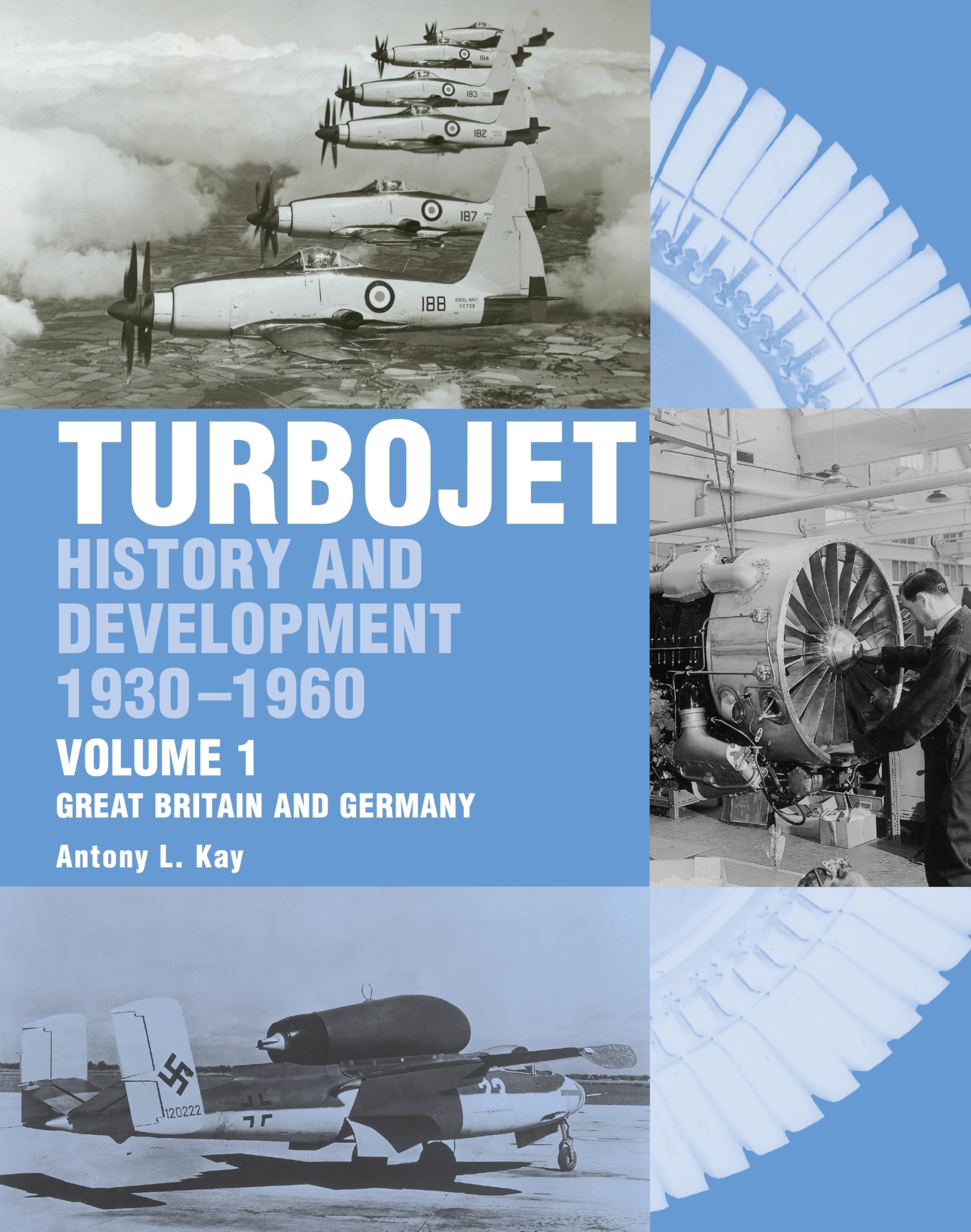 Turbojet: History and Development 1930-1960 Volume 1 - Great Britain and Germany book