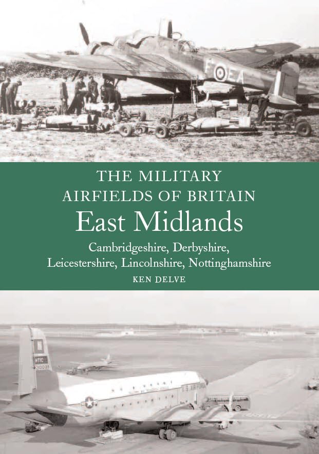 Military Airfields of Britain: East Midlands: Cambridgeshire, Derbyshire, Leicestershire, Lincolnshire, Nottinghamshire Social Sciences