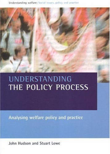 Understanding the Policy Process: Analysing Welfare Policy and Practice (Understanding Welfare: Social Issues, Policy and Practice Series) Social Sciences