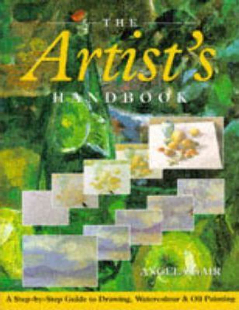 The Artist's Handbook: A Step-by-Step Guide to Drawing, Watercolour and Oil Painting book
