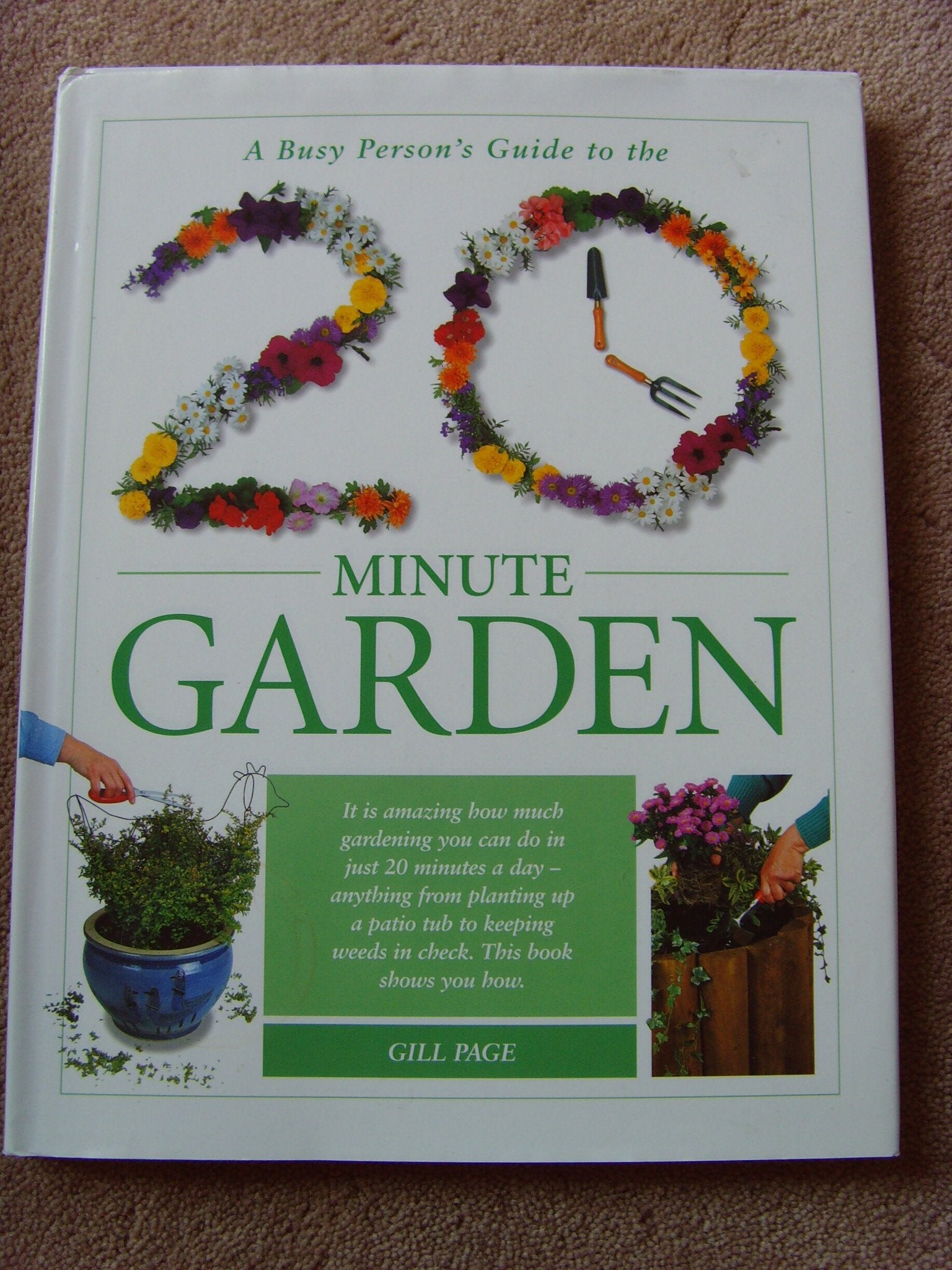 A Busy Person's Guide to the 20 Minute Garden Garden & Plants