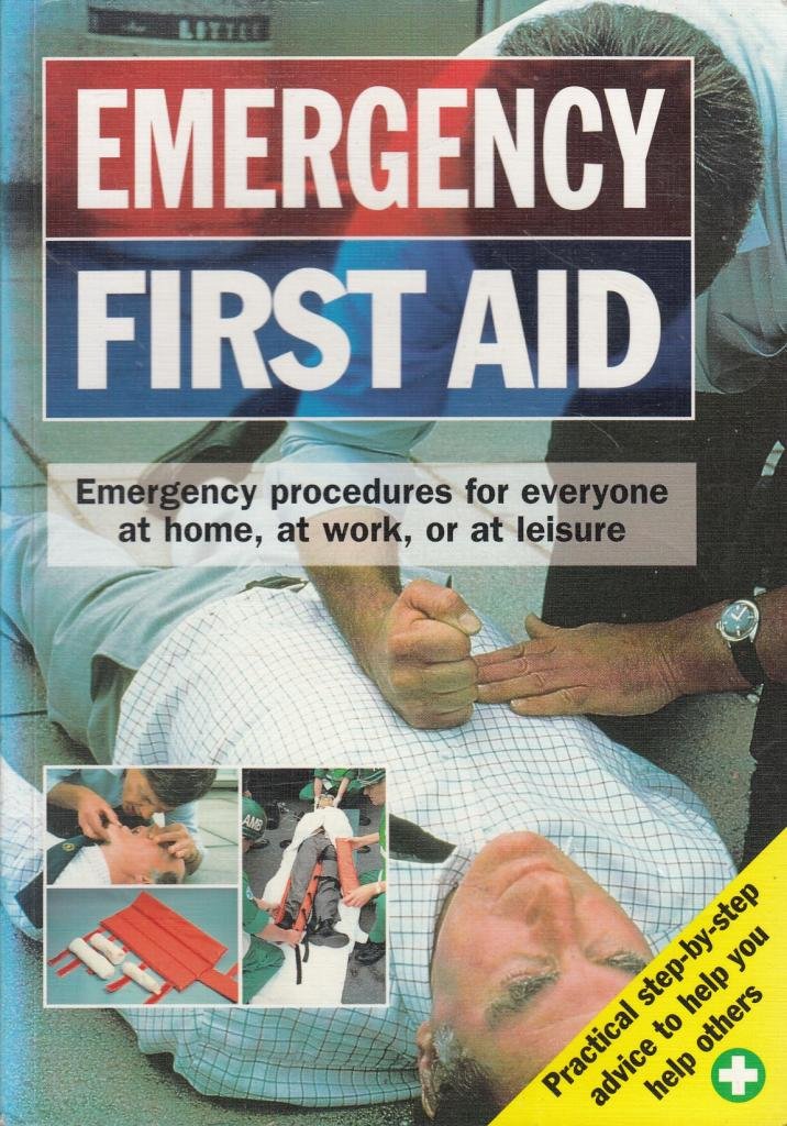 Emergency First Aid: Emergency Procedures for Everyone at Home, at Work, or at Leisure Health, Nutrition & Fitness