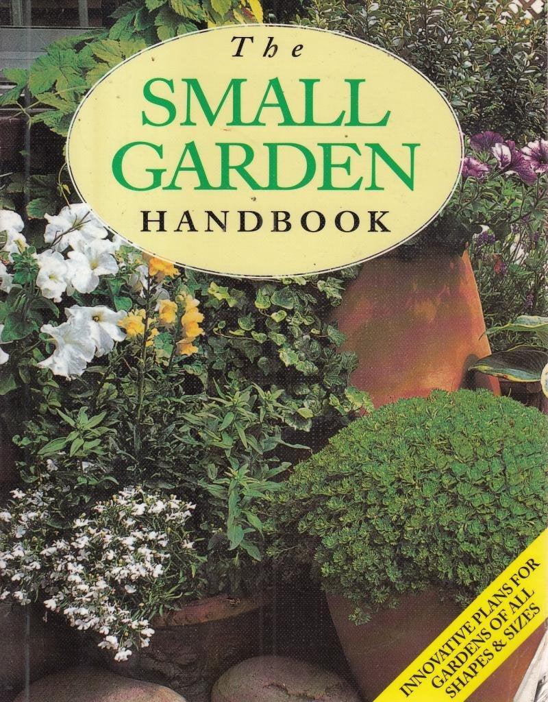 The Small Garden Handbook Garden & Plants