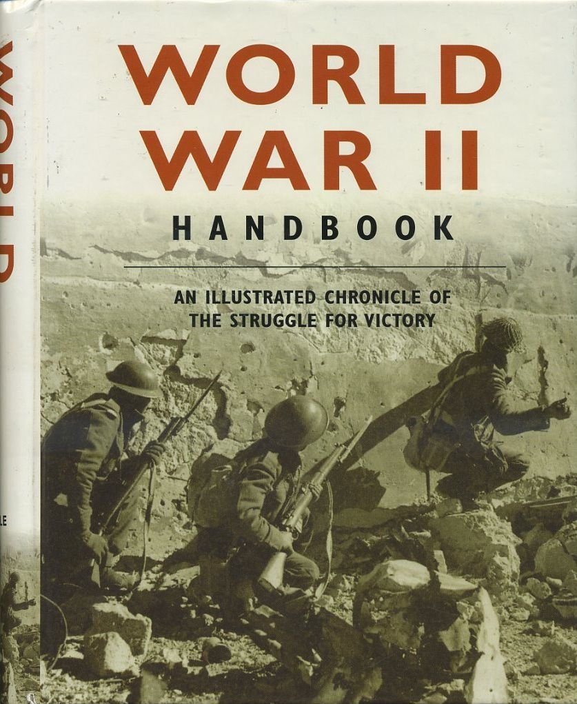 World War II Handbook: An Illustrated Chronicle of the Struggle for Victory book