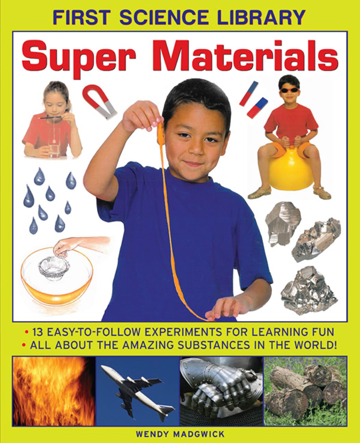 First Science Library: Super Materials: 13 Easy-to-follow Experimemnts for Learning Fun. All About the Amazing Substances in the World!: Where Does ... All About the Amazing Substances in the World Business & Technology