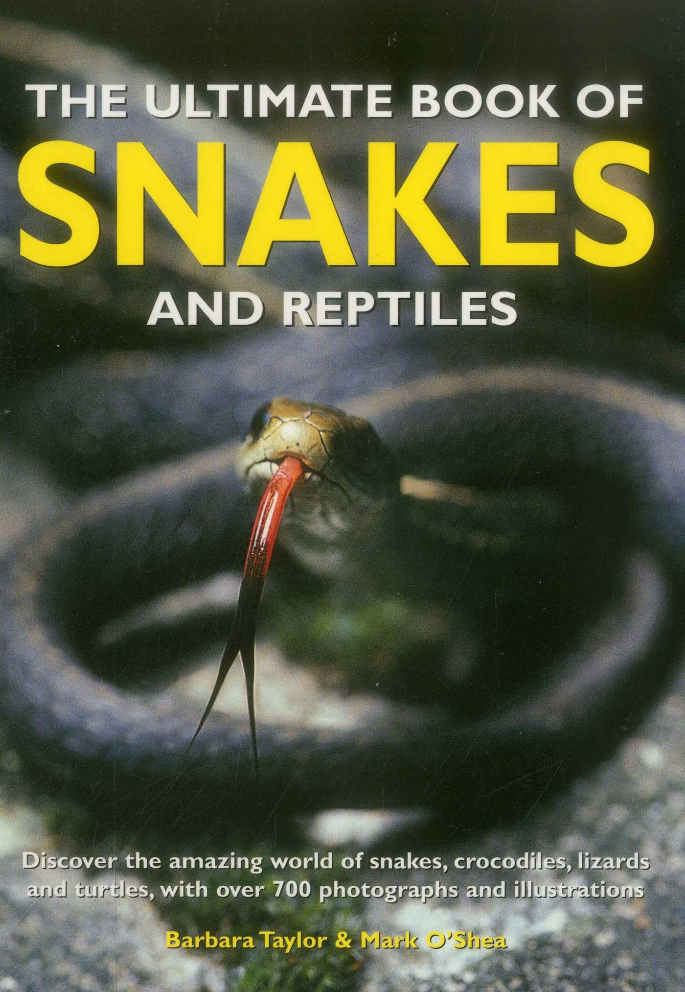 The Ultimate Book of Snakes and Reptiles: Discover the Amazing World of Snakes, Crocodiles, Lizards and Turtles, with Over 700 Photographs and Illustrations Non-fiction
