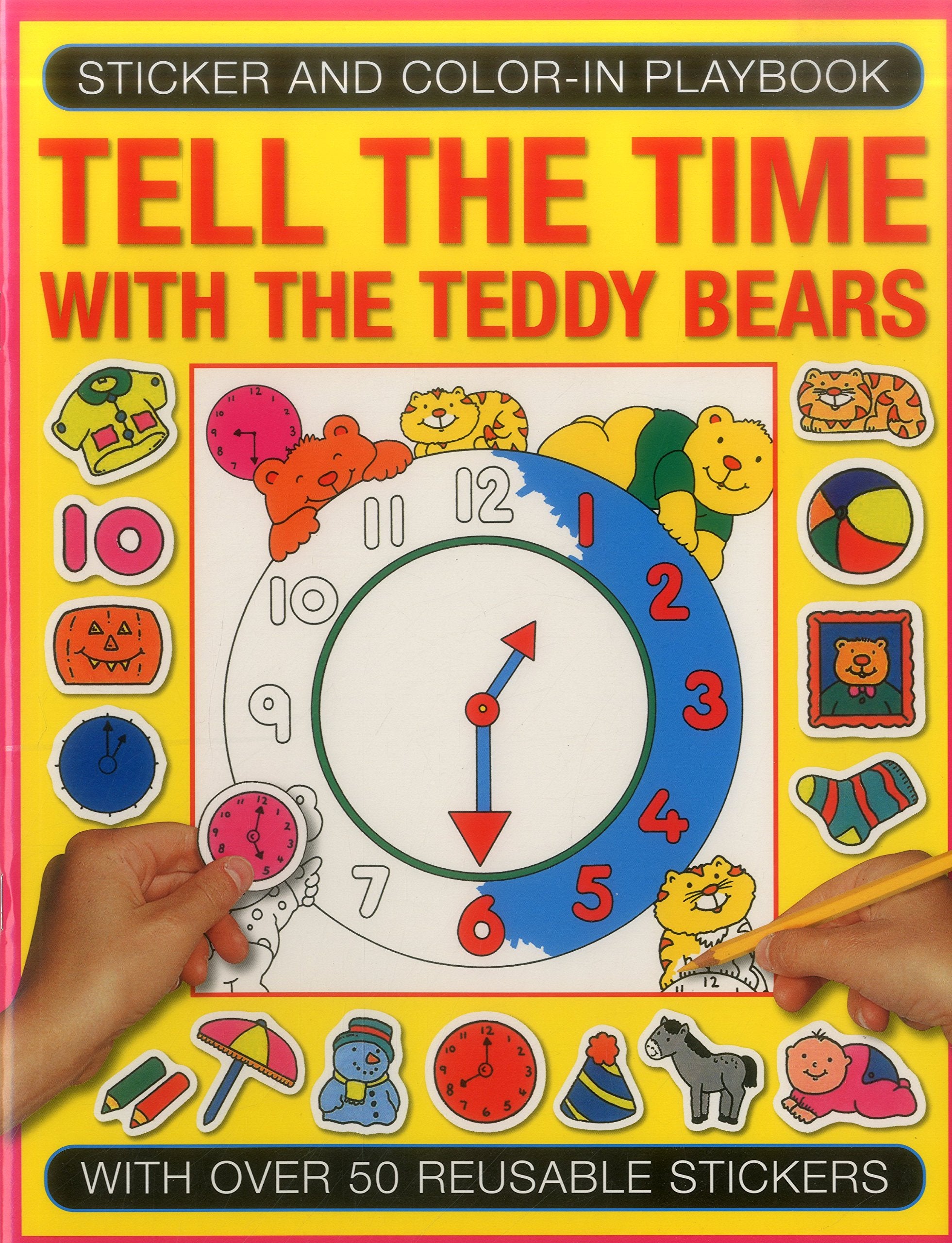 Sticker and Color-In Playbook: Tell the Time with the Teddy Bears: With Over 50 Reusable Stickers Non-fiction