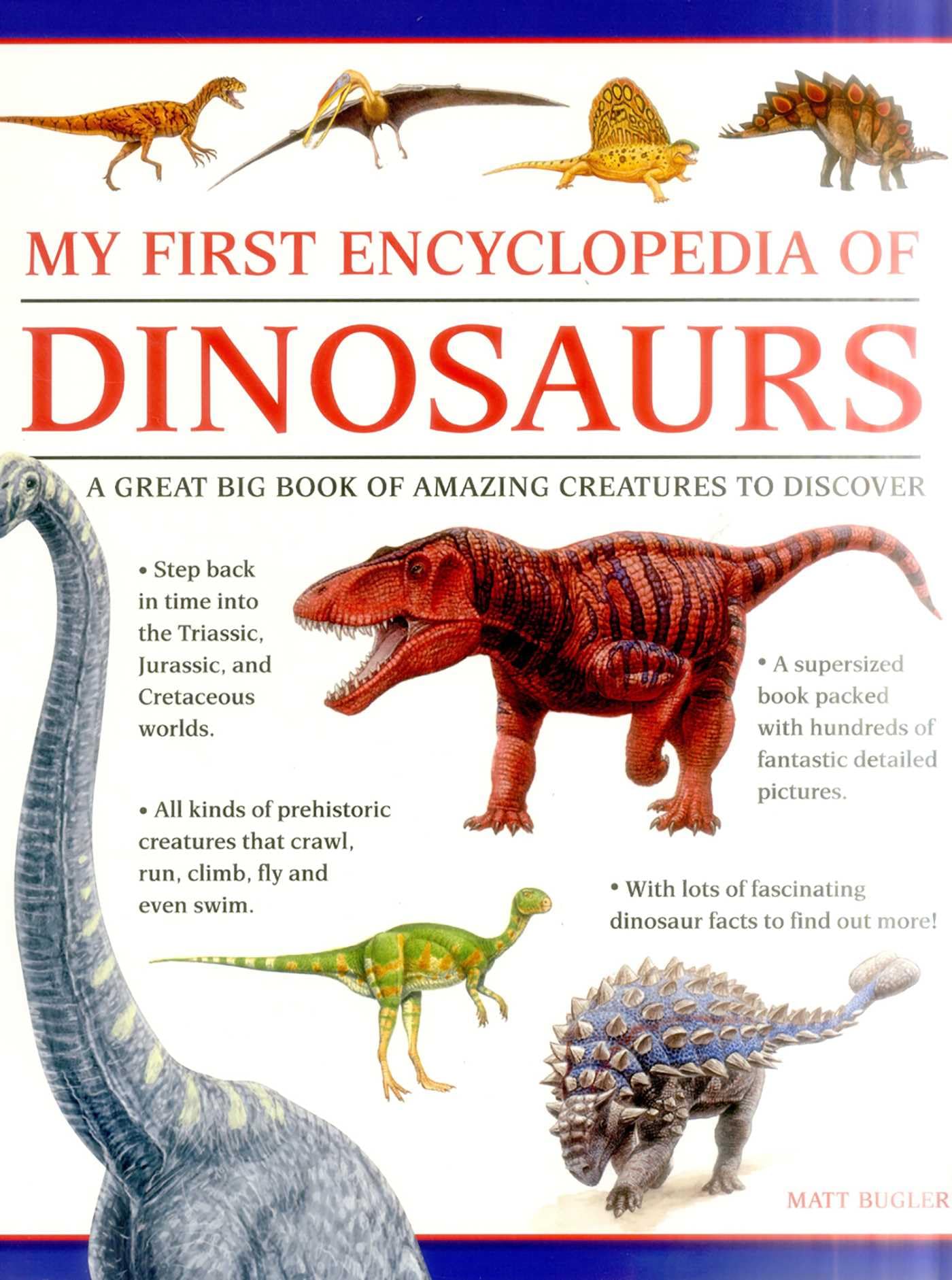 My First Encylopedia of Dinosaurs: A First Encyclopedia With Supersize Pictures Natural Sciences