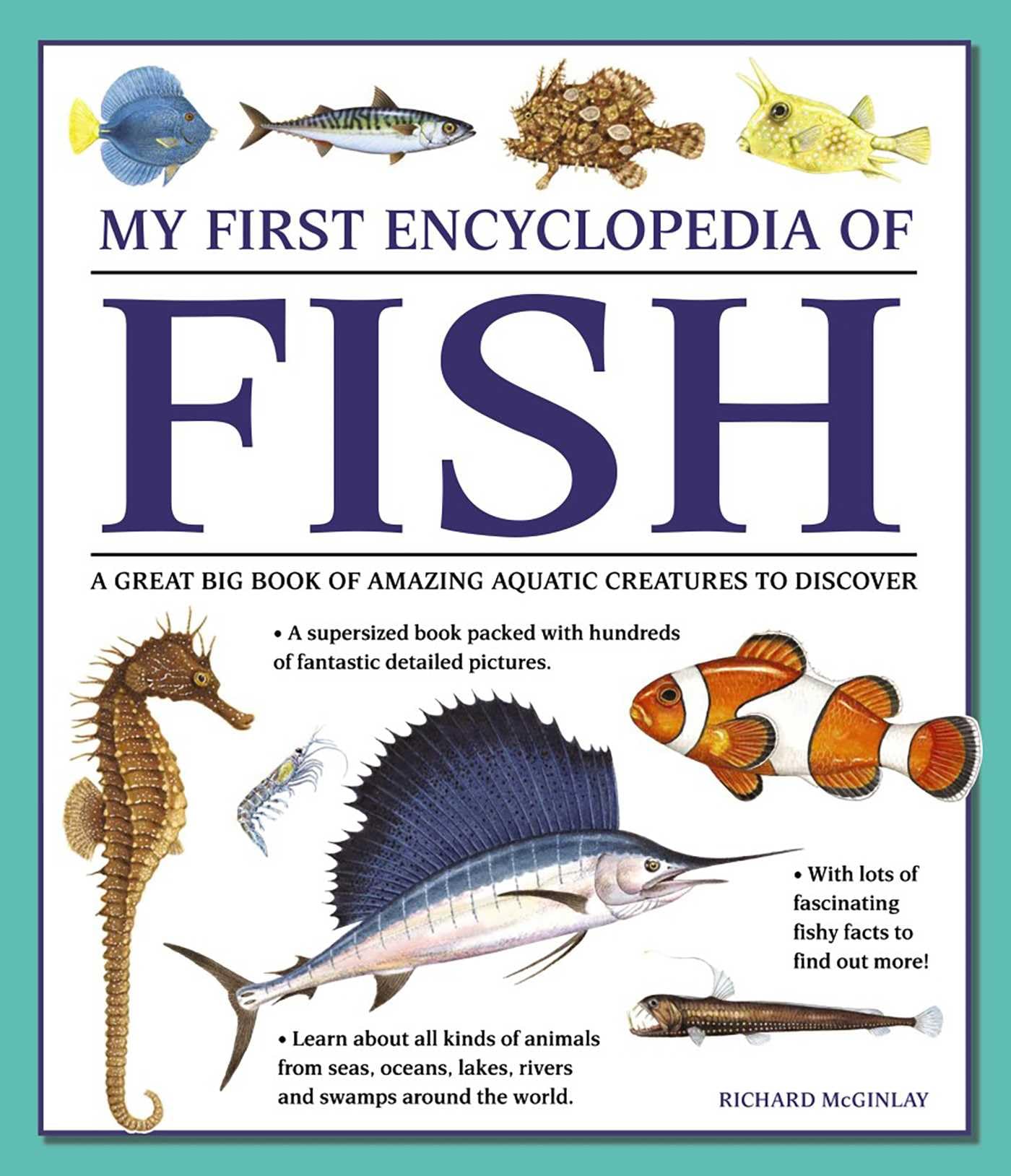 My First Encyclopedia of Fish: A Great Big Book of Amazing Aquatic Creatures to Discover Learning & Reference