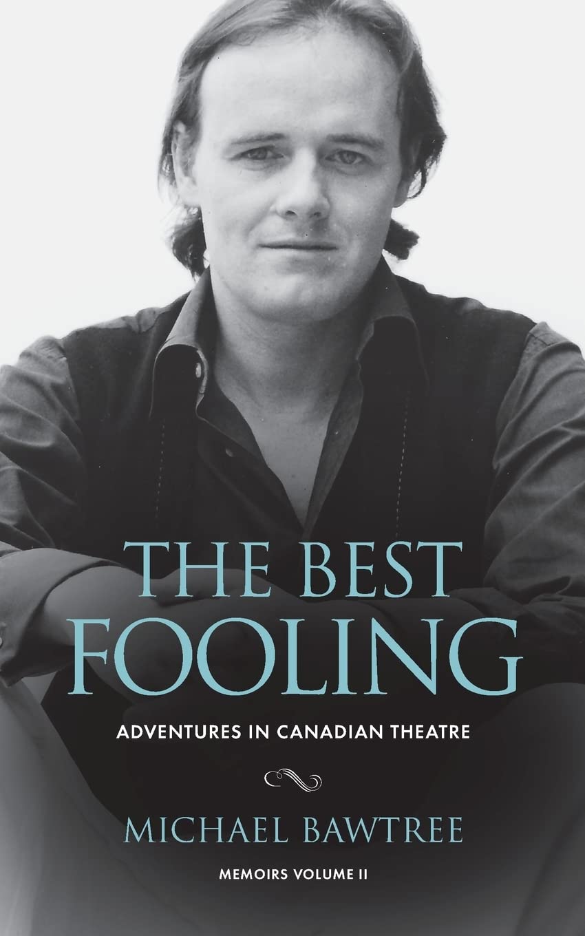The Best Fooling: Adventures in Canadian Theatre Art & Literature