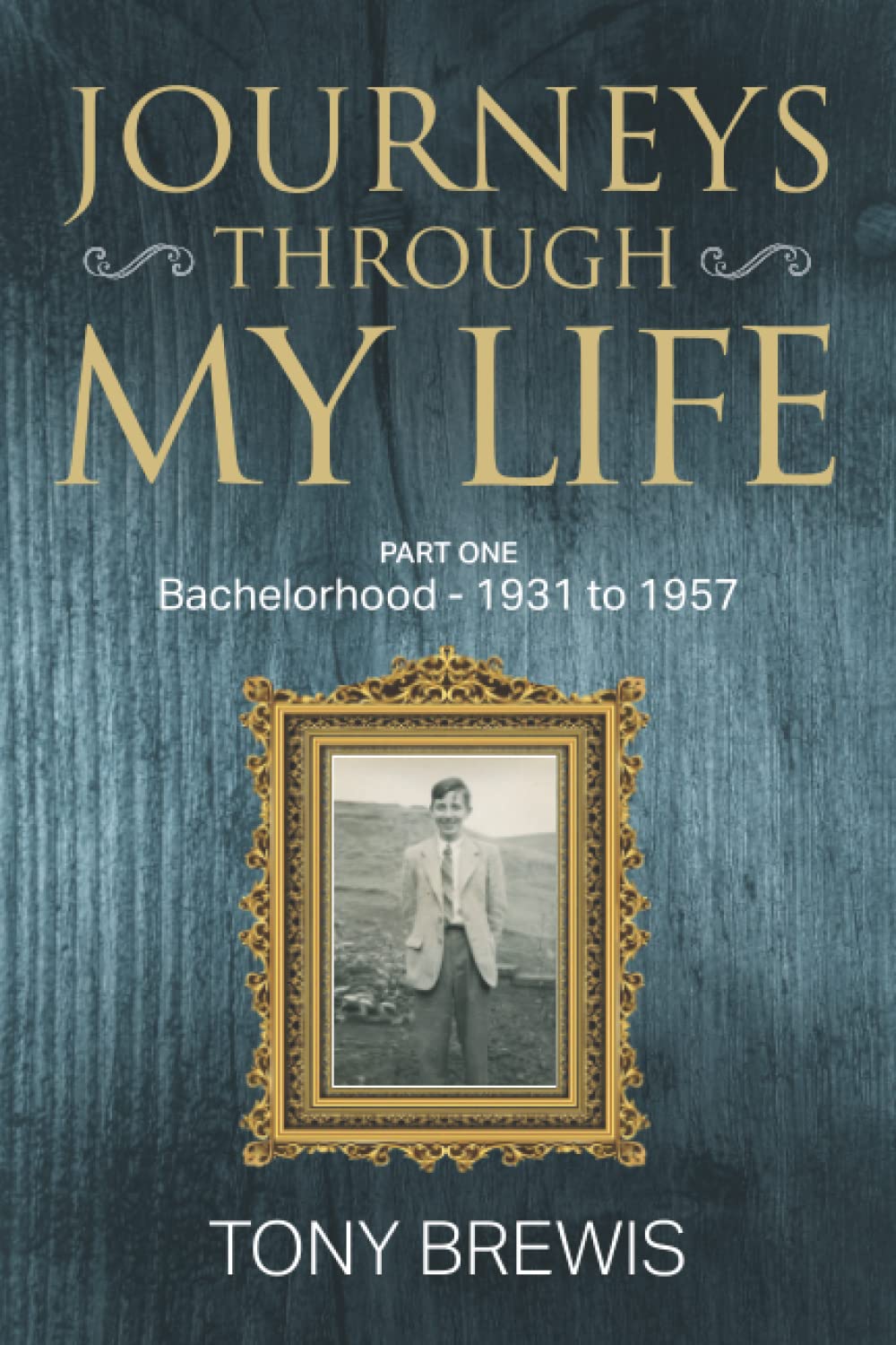 Journeys Through My Life: PART ONE Bachelorhood - 1931 to 1957 Science