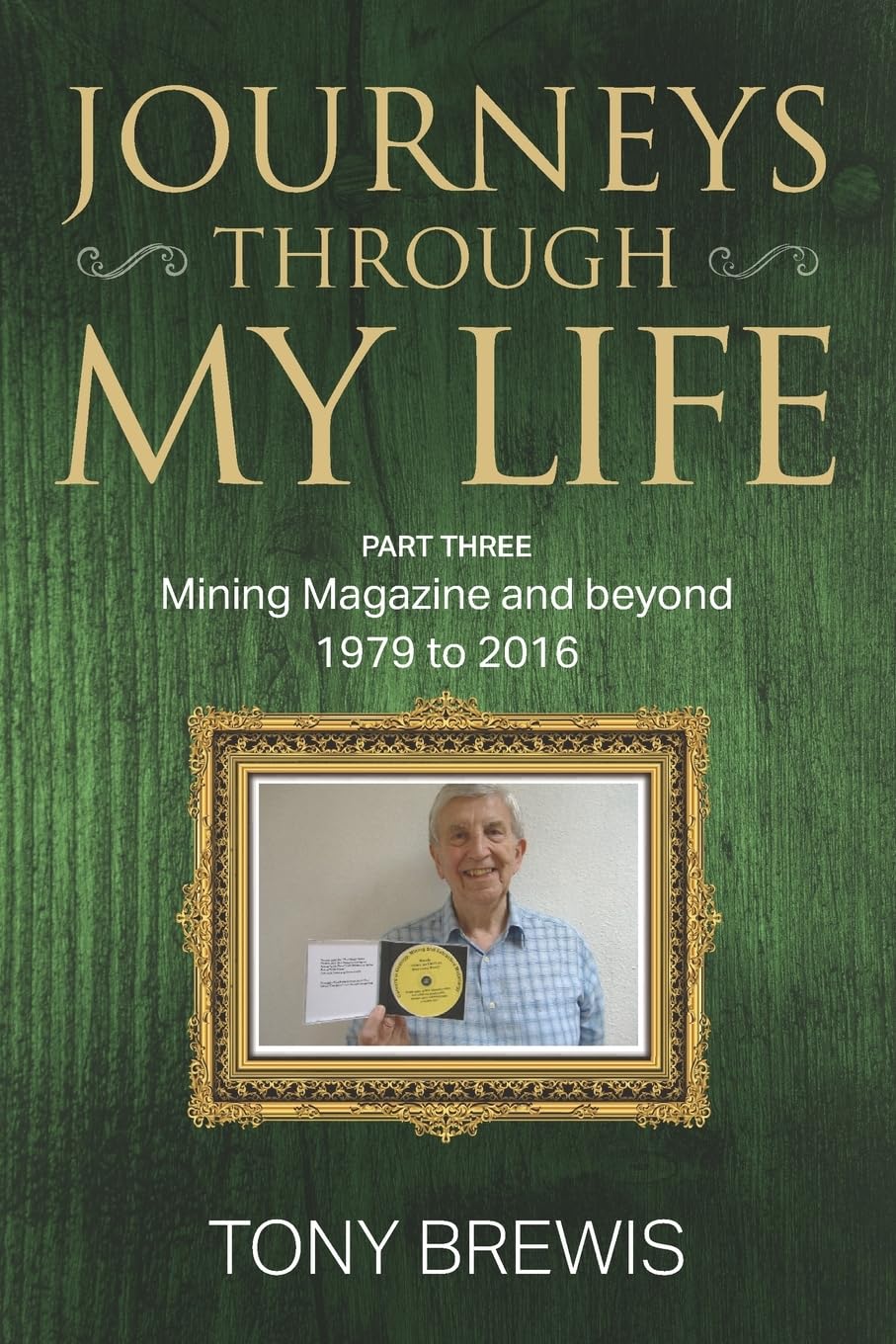Journeys Through My Life: PART THREE Mining Magazine and Beyond - 1979 to 2016 Science