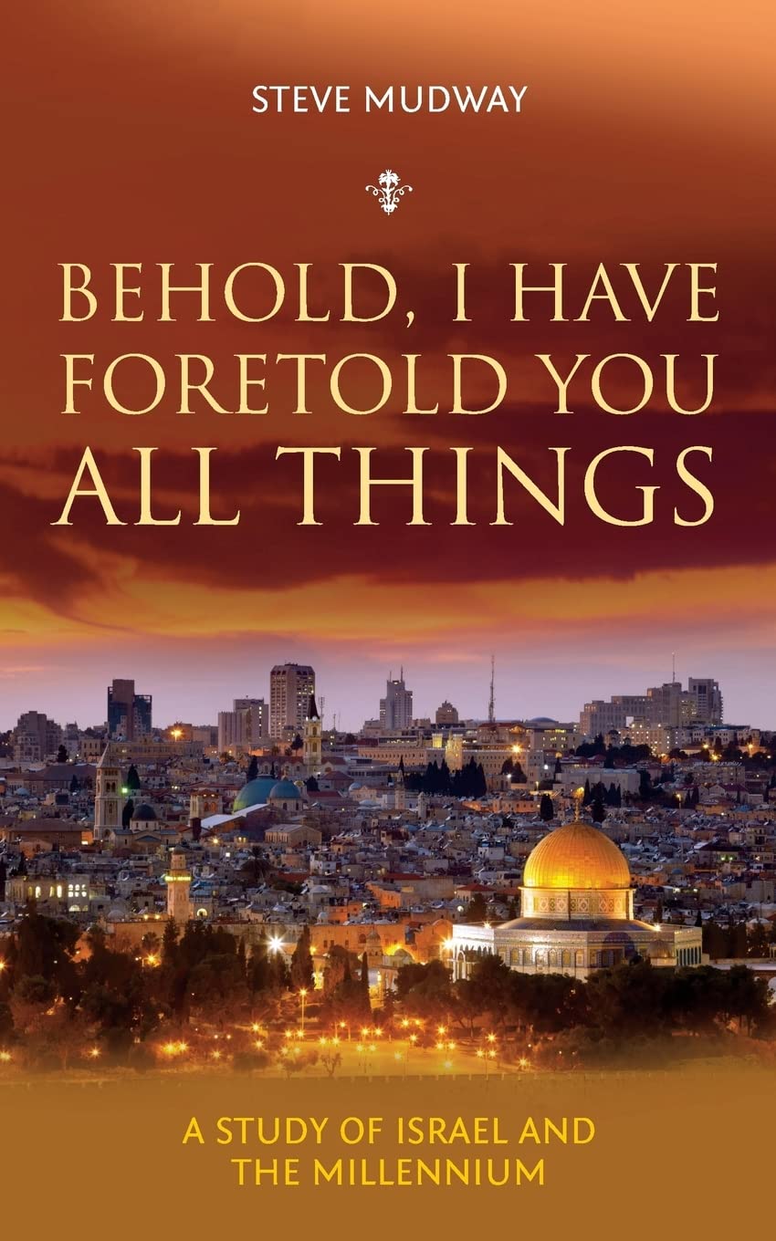 Behold, I Have Foretold You All Things: A study of Israel and the millennium Social Sciences