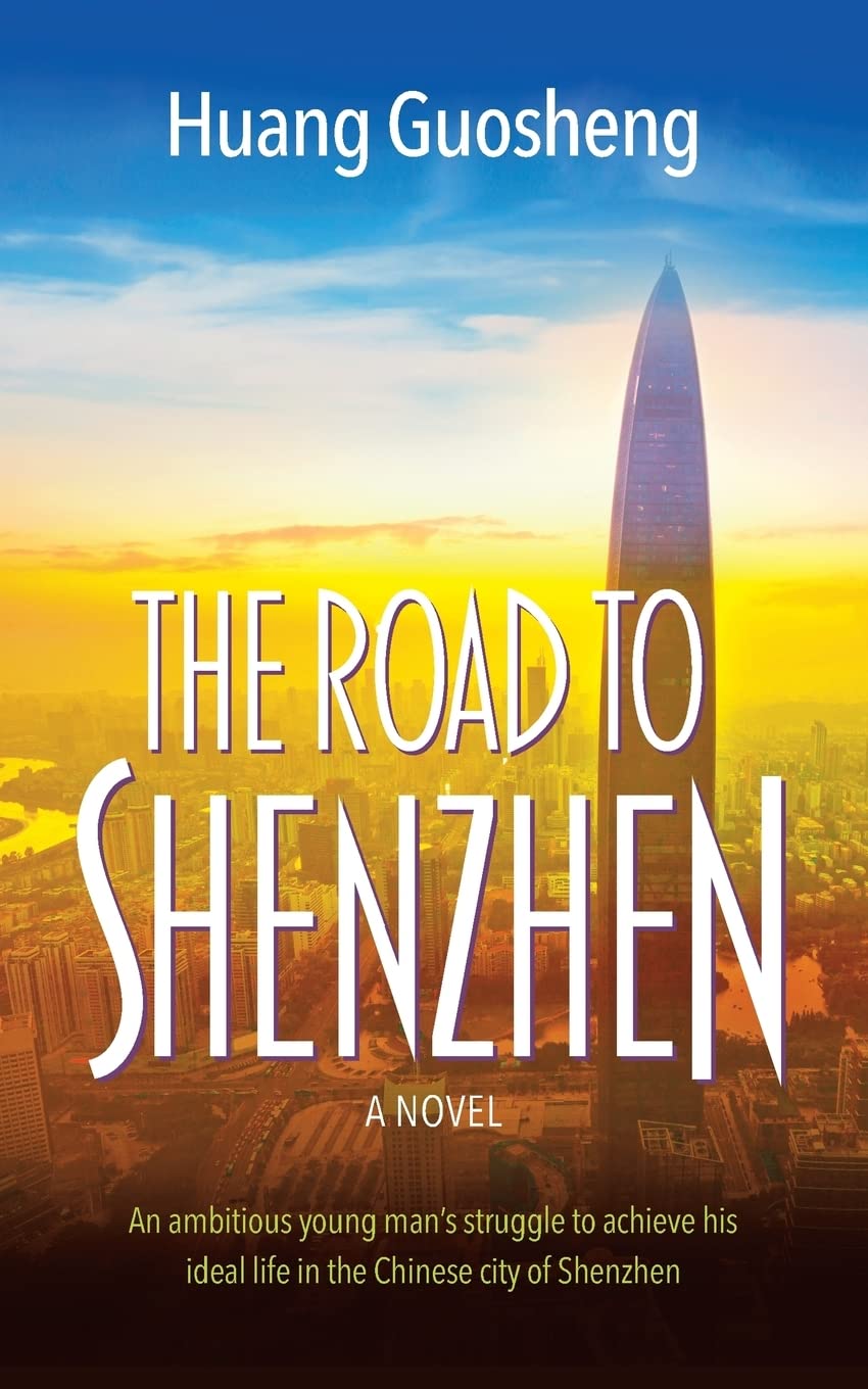 The Road to Shenzhen: An ambitious young man’s struggle to achieve his ideal life in the Chinese city of Shenzhen Contemporary literature Books