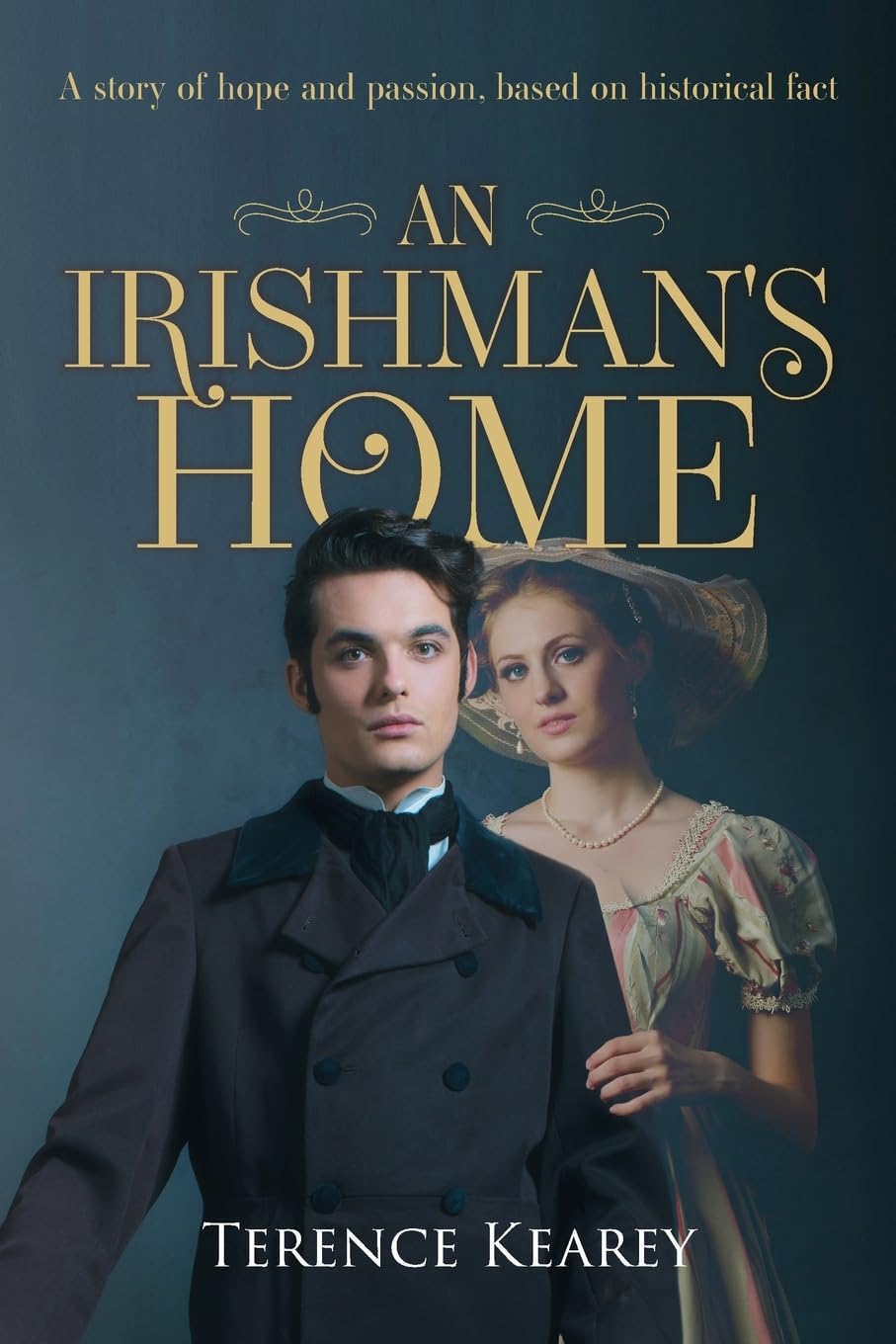 An Irishman's Home: A story of hope and passion, based on historical fact (History through the ages) Historical Fiction