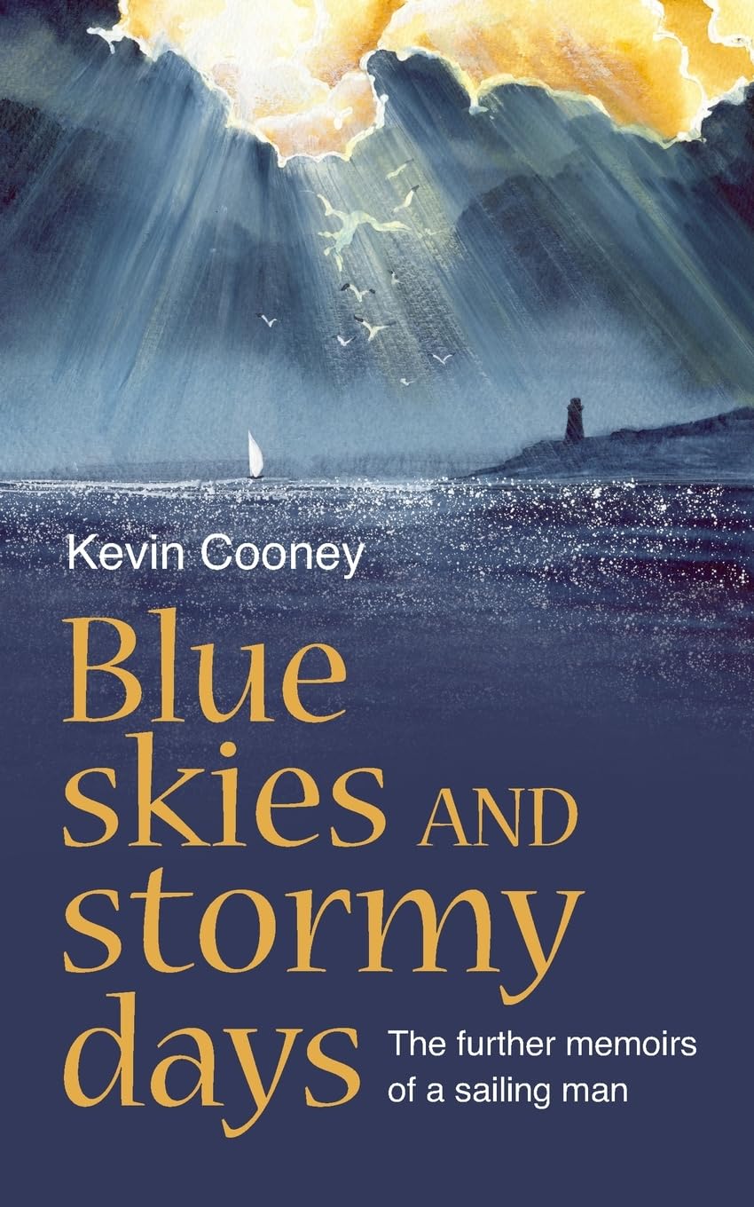 Blue Skies and Stormy Days: The further memoirs of a sailing man Politics & Society Books