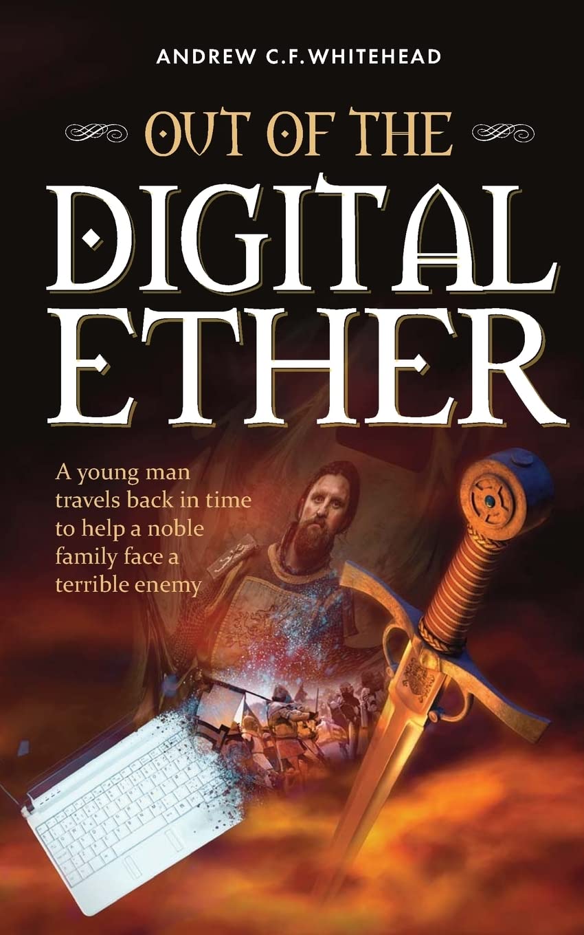 Out of the Digital Ether: A young man travels back in time to help a noble family face a terrible enemy Contemporary literature