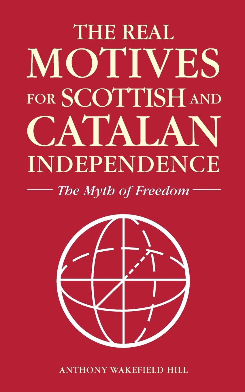 The Real Motives for Scottish and Catalan Independence: The Myth of Freedom Social Sciences