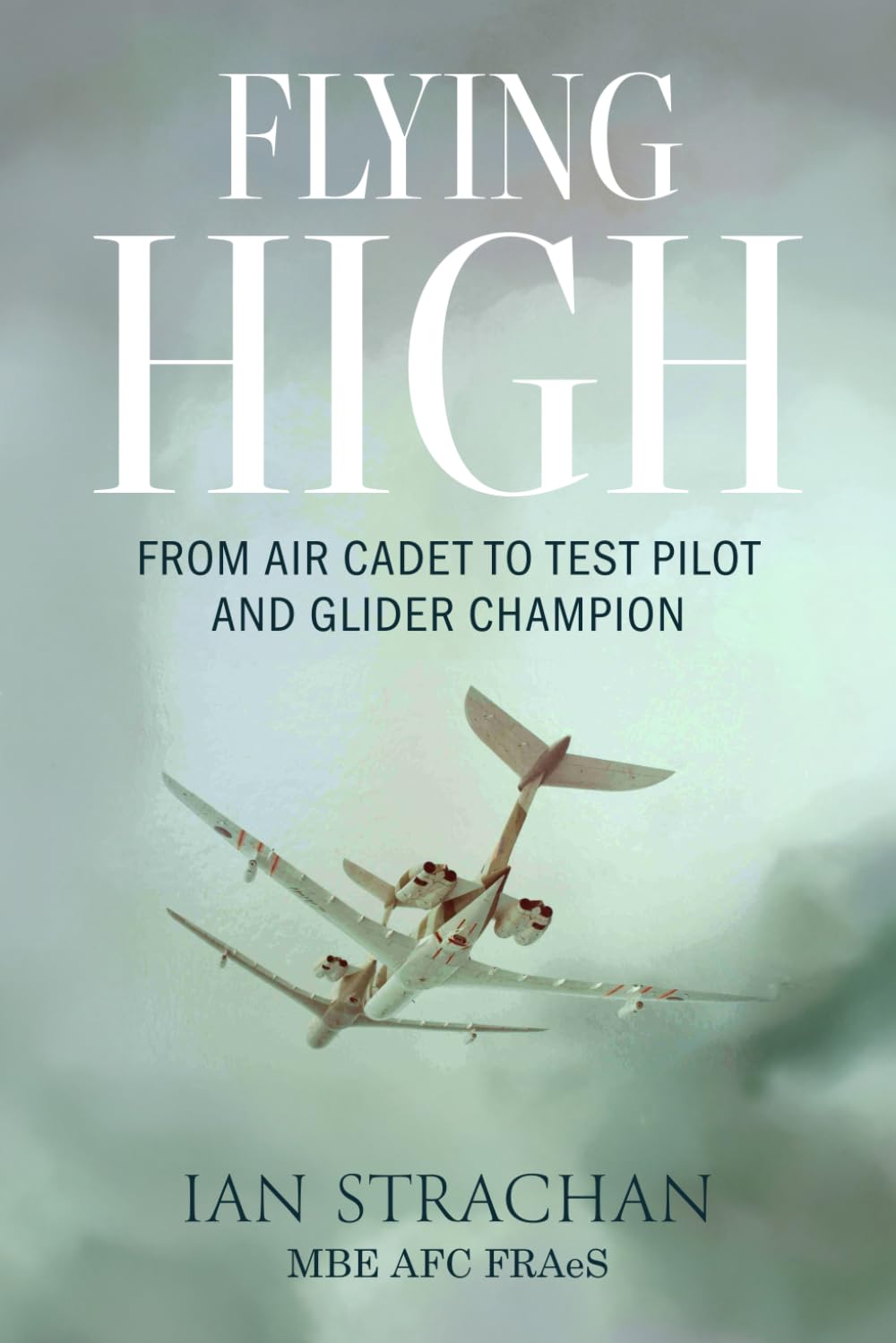 Flying High: From Air Cadet to Test Pilot and Glider Champion (RAF & Military Aviation: War Stories, True Stories of Flight, and Survival) Biographies & Memoirs Audio Books