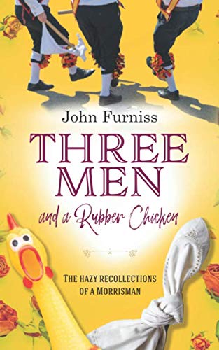 Three Men and a Rubber Chicken: The hazy recollections of a Morrisman Art & Literature
