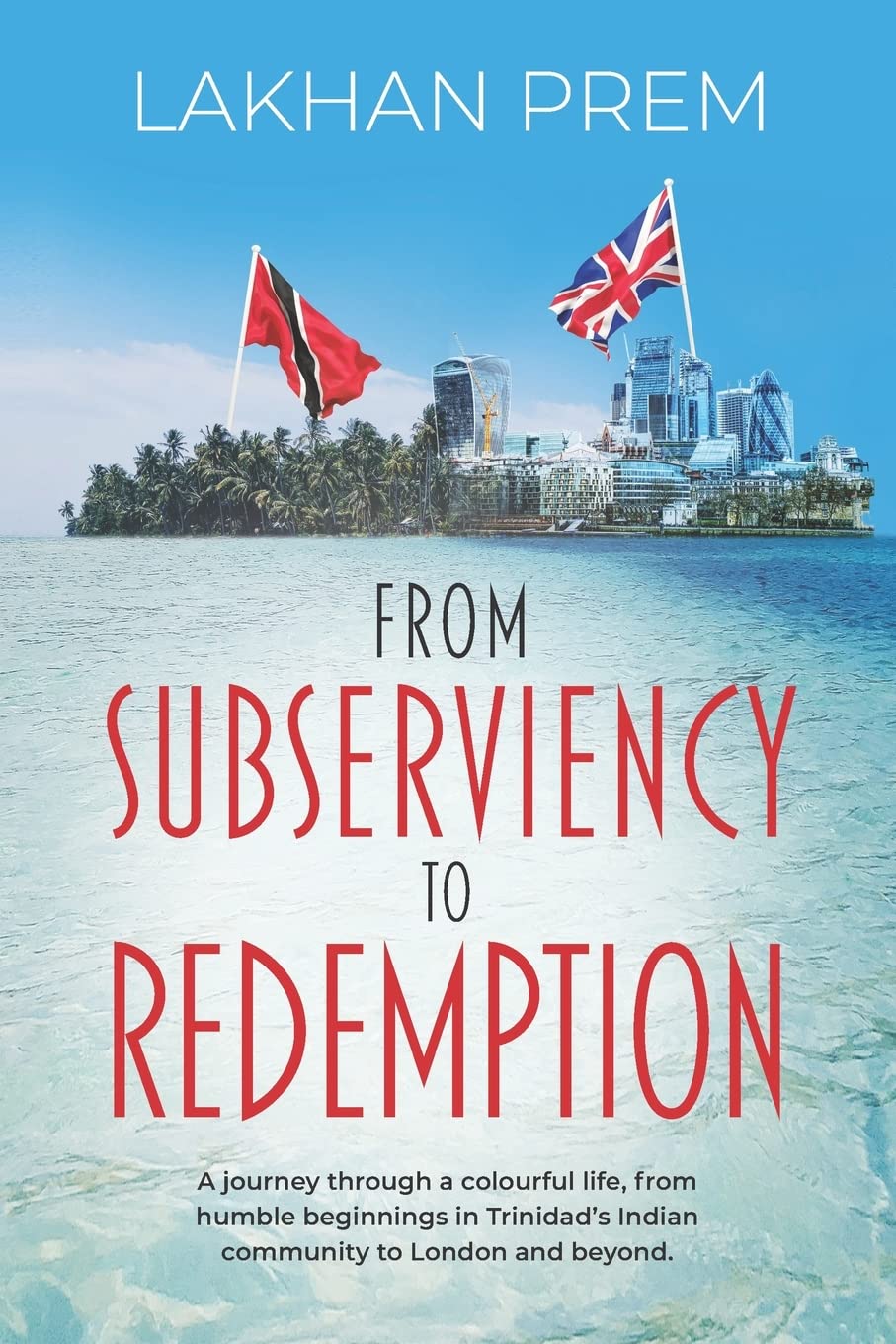 From Subserviency to Redemption: A journey through a colourful life, from humble beginnings in Trinidad’s Indian community to London and beyond. Memories