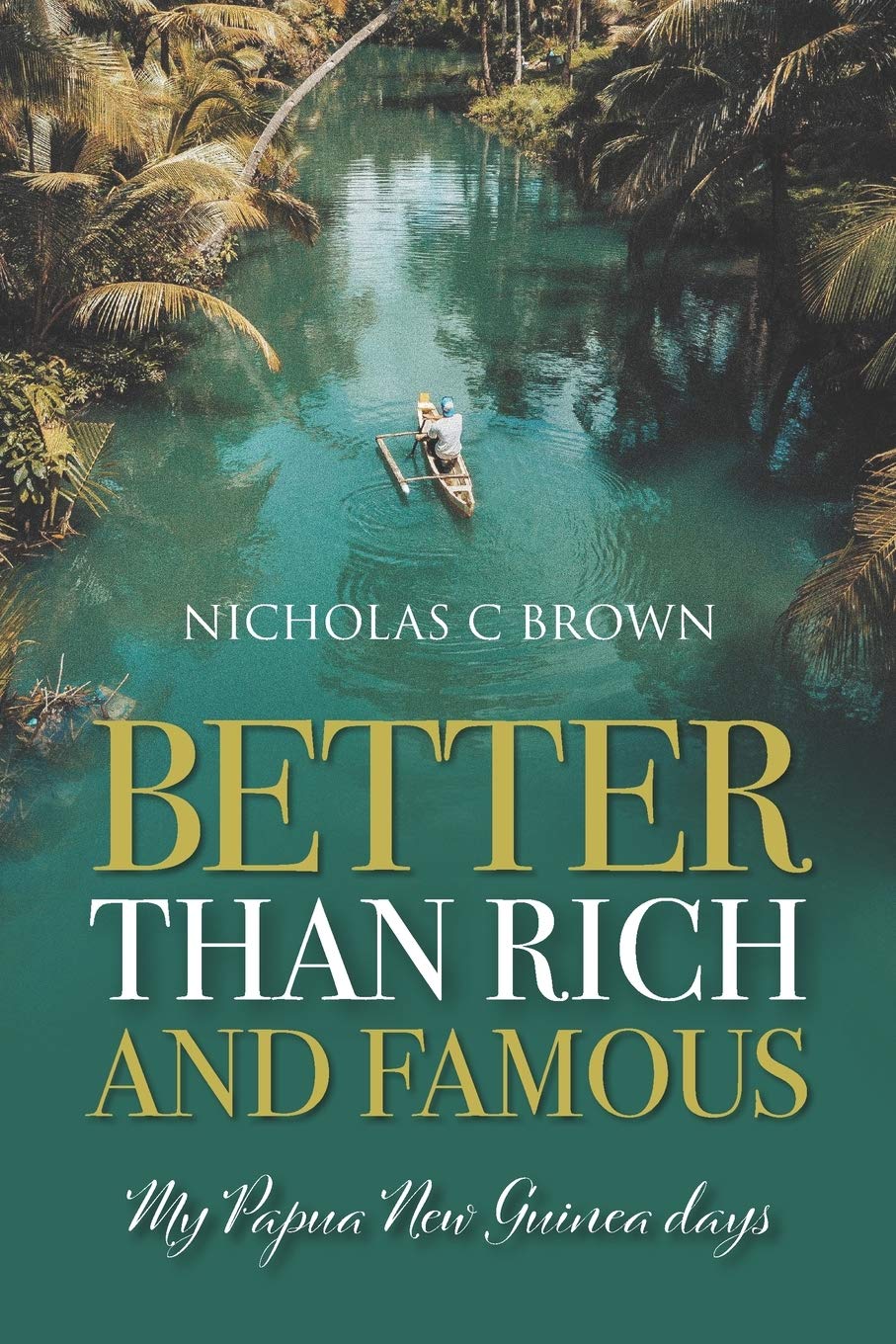 Better Than Rich And Famous: My Papua New Guinea days Politics & Society