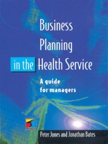 Business Planning in the Health Service: A Guide for Managers Medicine