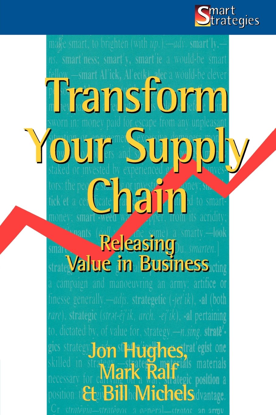 Transform Your Supply Chain: Releasing Value in Business (Smart Strategies Series) Business, Finance & Career