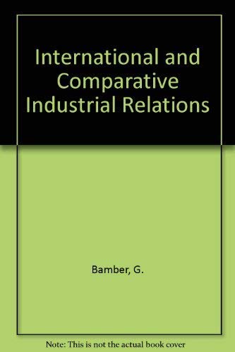 International and Comparative Industrial Relations: A Study of Industrialised Market Economies book