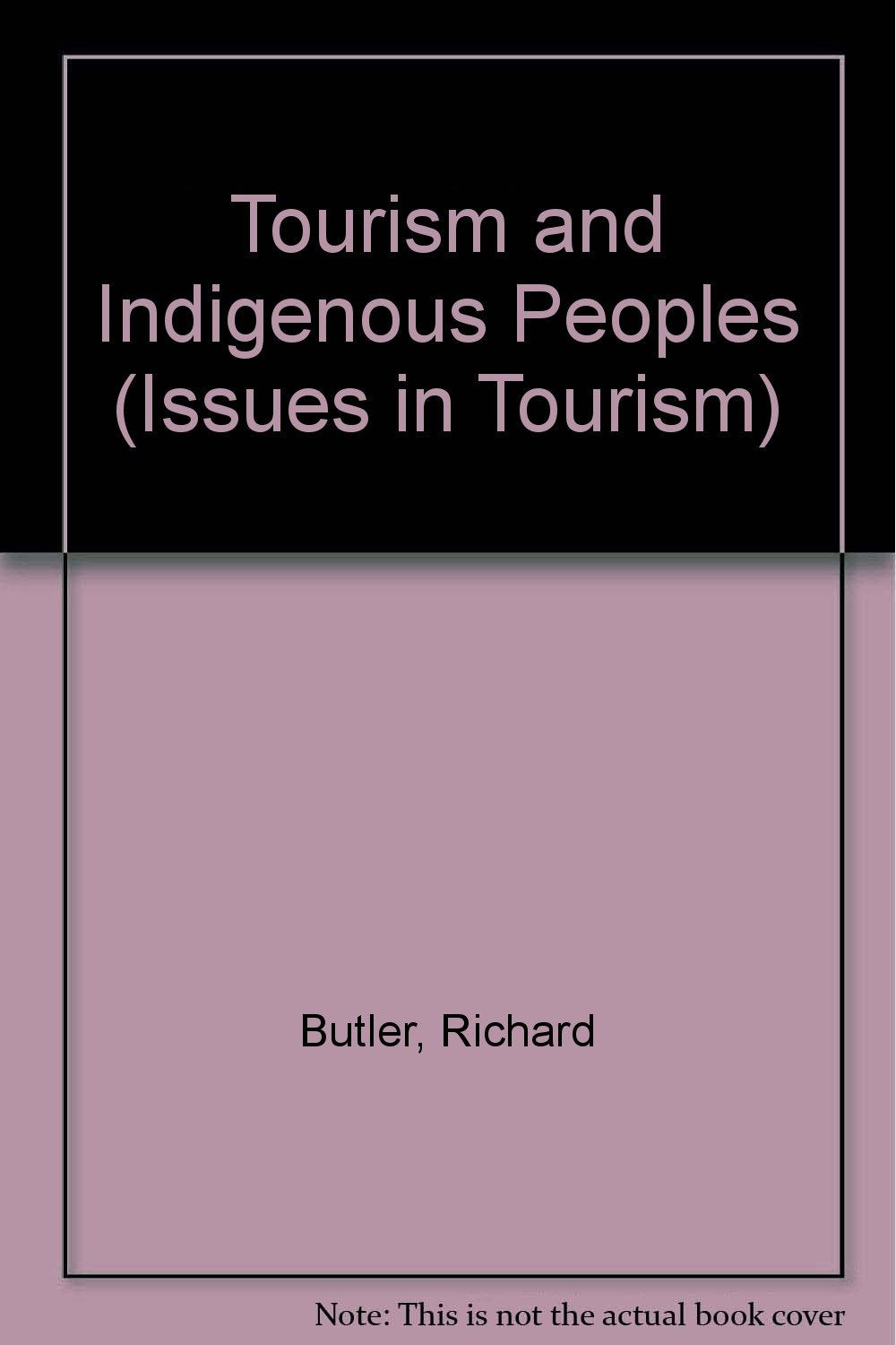Tourism and Indigenous Peoples (Issues in Tourism) Business, Finance & Career
