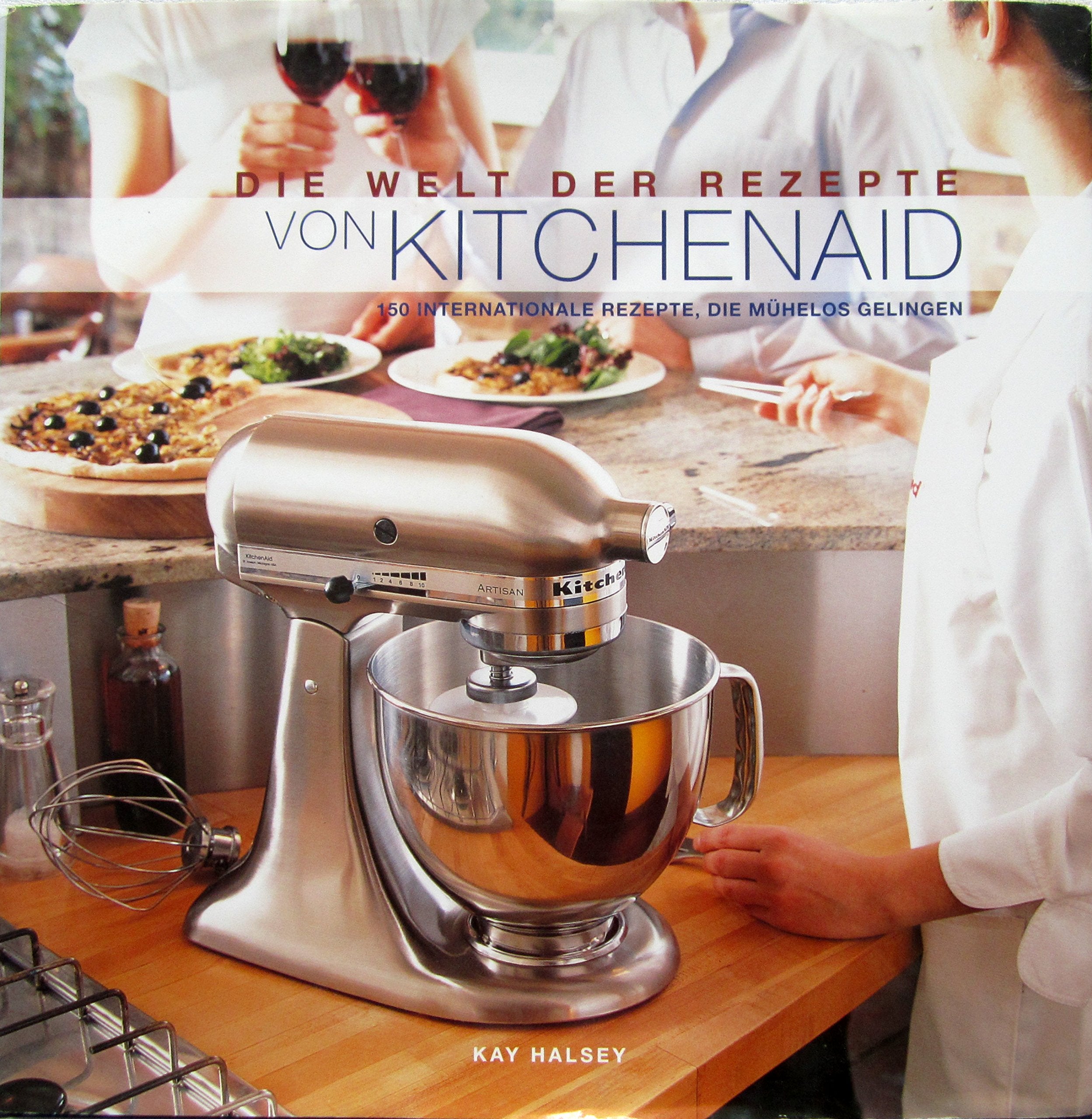 Die Welt der Rezepte von KITCHENAID - 150 internationale Rezepte, die mühelos gelingen Books