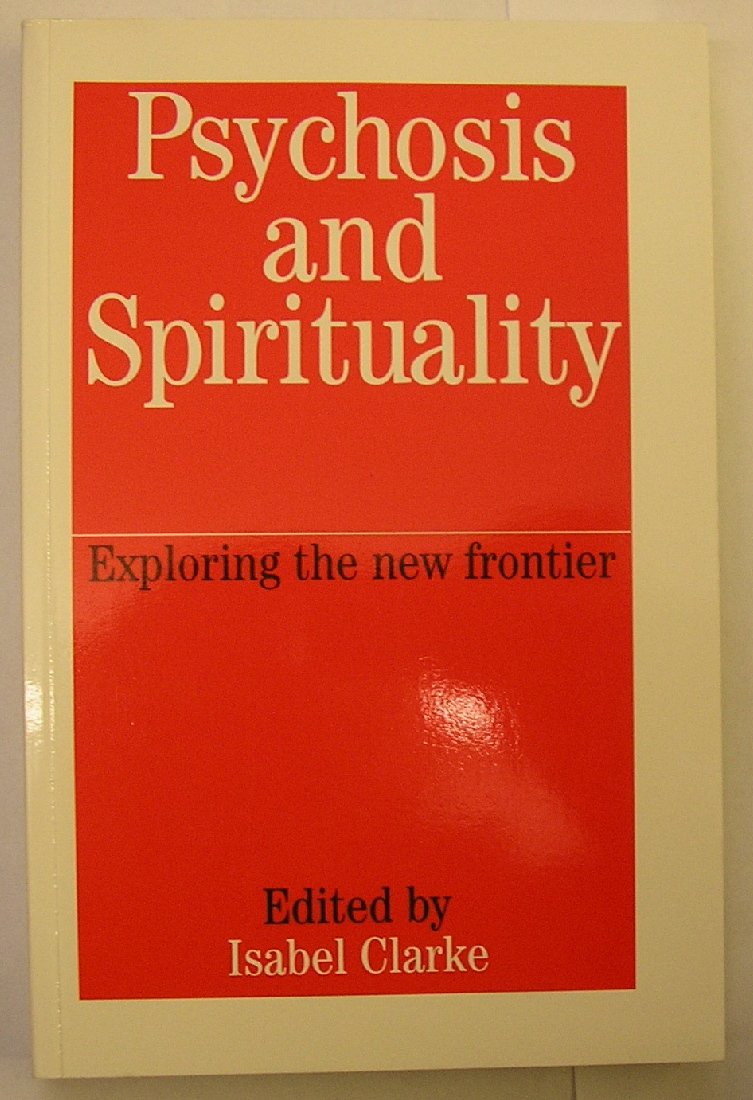 Psychosis and Spirituality: Exploring the New Frontier Medicine