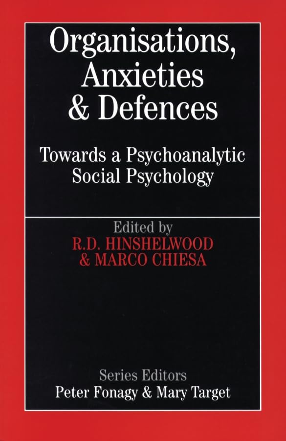 Organisations, Anxiety and Defence (Whurr Series In Psychoanalysis) Psychology