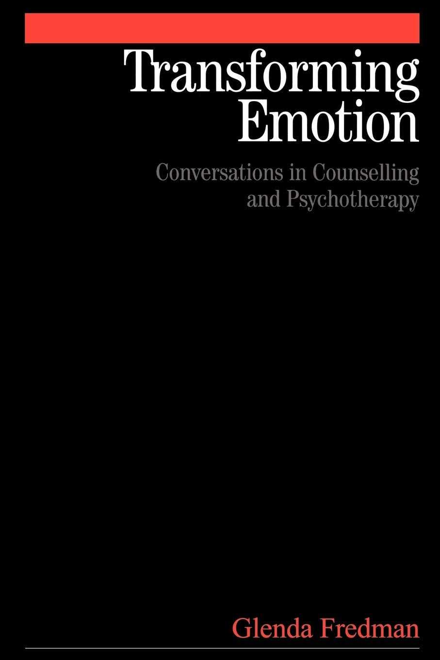 Transforming Emotion: Conversations in Counselling and Psychotherapy Medicine