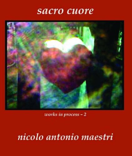 Sacro Cuore: Works in Process 2 Essays & Short Stories